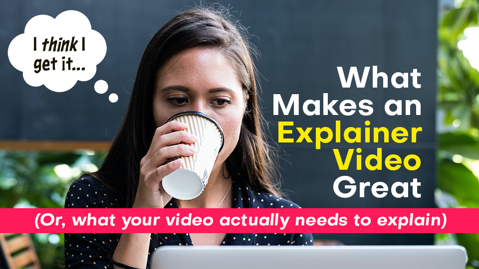 what makes explainer video great